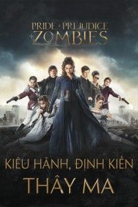 Kiêu Hãnh, Định Kiến Và Thây Ma - Pride And Prejudice And Zombies (2016)