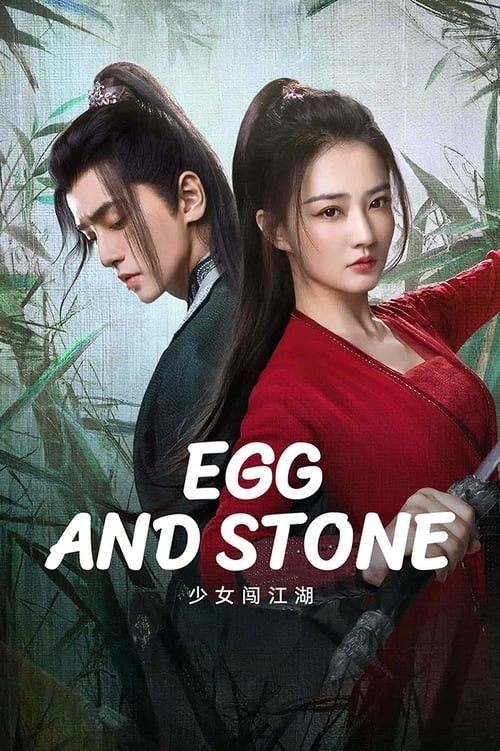 Thiếu Nữ Lưu Lạc Giang Hồ - Egg and Stone (Girl's Jiang Hu) (2023)