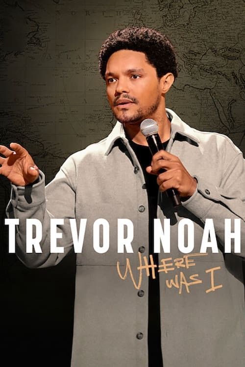 Trevor Noah: Tôi Đã Ở Đâu - Trevor Noah: Where Was I (2023)